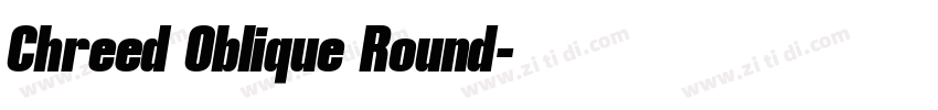 Chreed Oblique Round字体转换 Chreed Oblique Round字体转换